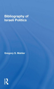 Bibliography of Israeli Politics by Gregory S. Mahler