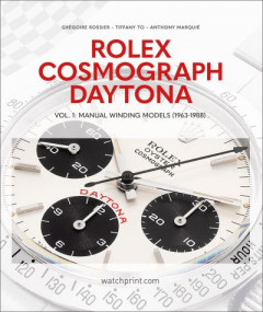 Rolex Cosmograph Daytona. Volume 1 Manual Winding Models (1963-1988) by Grégoire Rossier (Hardback)