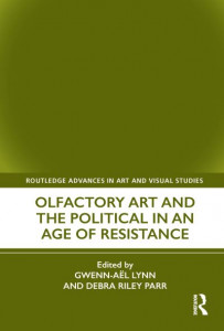 Olfactory Art and the Political in an Age of Resistance by Gwenn-Aël Lynn