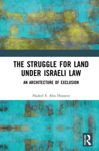 The Struggle for Land Under Israeli Law by Hadeel S. Abu Hussein