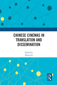 Chinese Cinemas in Translation and Dissemination by Haina Jin