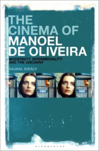 The Cinema of Manoel De Oliveira by Hajnal Király