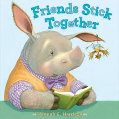 Friends Stick Together by Hannah E. Harrison (Hardback)