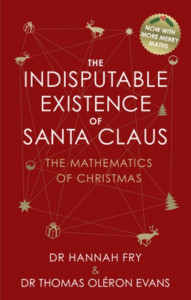 The Indisputable Existence of Santa Claus by Hannah Fry (Hardback)