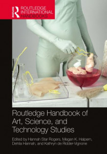 Routledge Handbook of Art, Science, and Technology Studies by Hannah Star Rogers