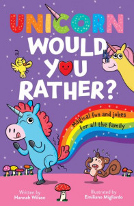 Unicorn Would You Rather? by Hannah Wilson
