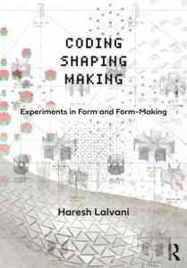 Coding, Shaping, Making by Haresh Lalvani (Hardback)