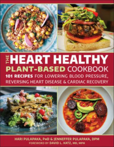 The Heart Healthy Plant Based Cookbook by Hari Pulapaka