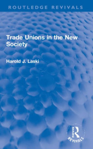 Trade Unions in the New Society by Harold J. Laski