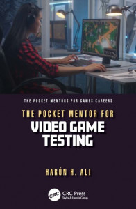 The Pocket Mentor for Video Game Testing by Harún H. Ali