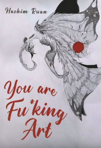 You Are Fu*king Art by Hashim Ruan