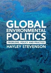 Global Environmental Politics by Hayley Stevenson