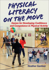 Physical Literacy on the Move by Heather Gardner