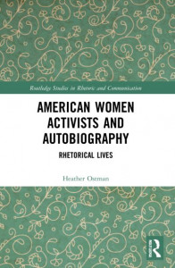 American Women Activists and Autobiography by Heather Ostman