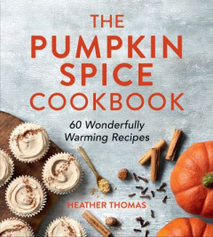 The Pumpkin Spice Cookbook by Heather Thomas (Hardback)