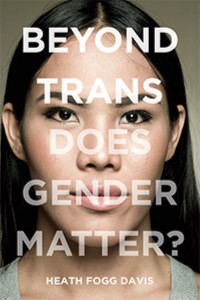 Beyond Trans: Does Gender Matter? by Heath Fogg Davis (Hardback)