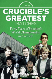 The Crucible's Greatest Matches by Hector Nunns (Hardback)