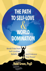 The Path to Self-Love & World Domination by Heidi Green