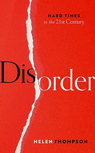 Disorder: Hard Times in the 21st Century by Helen Thompson – Signed Edition