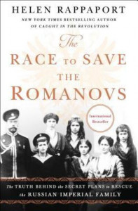 The Race to Save the Romanovs by Helen Rappaport (Hardback)