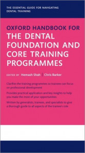 Oxford Handbook for the Dental Foundation and Core Training Programmes by Chris Barker