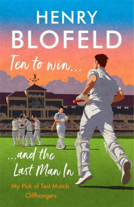 Ten to Win . . . And the Last Man In by Henry Blofeld - Signed Edition