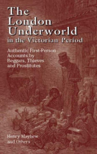 The London Underworld in the Victorian Period by Henry Mayhew