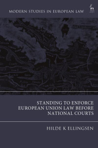 Standing to Enforce European Union Law before National Courts by Hilde K Ellingsen (Lund & Co)