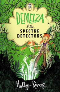 Demelza & The Spectre Detectors by Holly Rivers