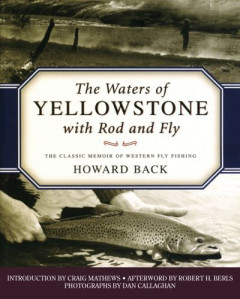 The Waters of Yellowstone With Rod and Fly by Howard Back