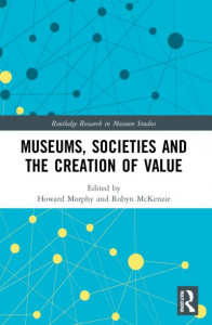 Museums, Societies and the Creation of Value by Howard Morphy