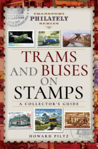 Trams and Buses on Stamps by Howard J. Piltz (Hardback)