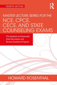Master Lecture Series for the NCE, CPCE, CECE, and State Counseling Exams by Howard Rosenthal
