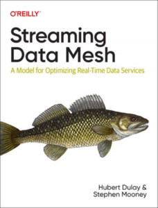 Streaming Data Mesh by Hubert Dulay