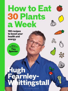 How to Eat 30 Plants a Week by Hugh Fearnley-Whittingstall (Hardback)