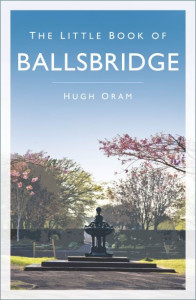The Little Book of Ballsbridge by Hugh Oram