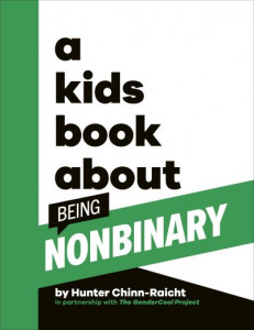 A Kids Book About Being Nonbinary by Hunter Chinn-Raicht (Hardback)