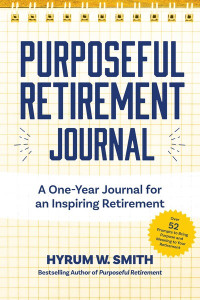 Purposeful Retirement Journal by Hyrum W. Smith