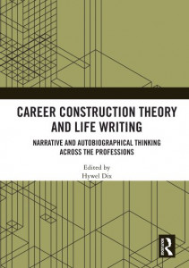 Career Construction Theory and Life Writing by Hywel Rowland Dix