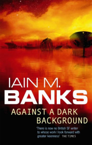 Against a Dark Background by Iain Banks
