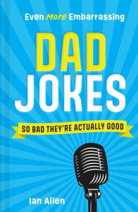 Even More Embarrassing Dad Jokes by Ian Allen (Hardback)