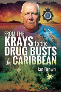 From the Krays to Drug Busts in the Caribbean by Ian Brown