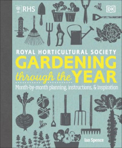 RHS Gardening Through the Year by Ian Spence (Hardback)