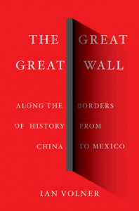 The Great Great Wall: Along the Borders of History from China to Mexico by Ian Volner (Hardback)