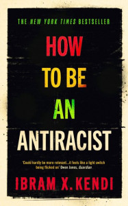 How to Be an Antiracist by Ibram X. Kendi (Hardback)