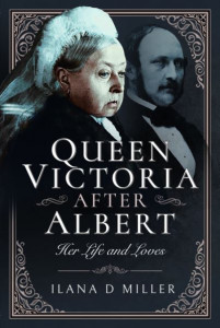 Queen Victoria After Albert by Ilana D Miller
