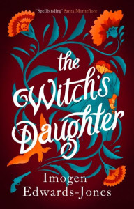 The Witch's Daughter by Imogen Edwards-Jones (Hardback)