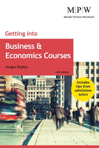Getting Into Business & Economics Courses by Imogen Riddick