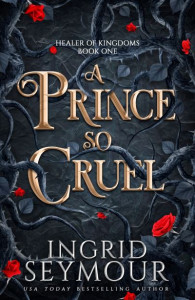 A Prince So Cruel (Book 1) by Ingrid Seymour