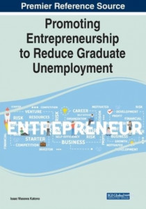 Promoting Entrepreneurship to Reduce Graduate Unemployment by Isaac Wasswa Katono